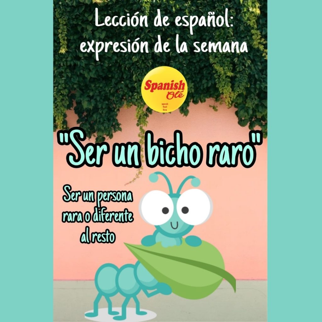 «Ser un bicho raro»